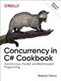 cover of the book Concurrency in C# Cookbook: Asynchronous, Parallel, and Multithreaded Programming