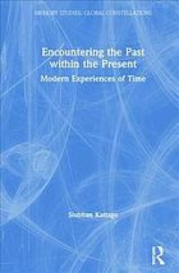 cover of the book Encountering the past within the present : modern experiences of time