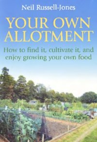 cover of the book Your Own Allotment [How to Grow Your Own Food]