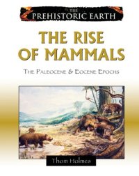 cover of the book The rise of mammals: the Paleocene & Eocene epochs