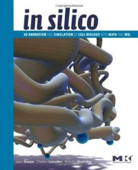 cover of the book In silico : 3D animation and simulation of cell biology with Maya and MEL