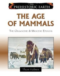 cover of the book The age of mammals : the Oligocene & Miocene epochs