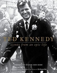 cover of the book Ted Kennedy: Scenes from an Epic Life