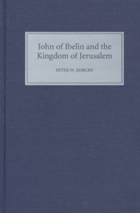 cover of the book John of Ibelin and the Kingdom of Jerusalem