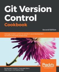 cover of the book Git Version Control Cookbook: Leverage version control to transform your development workflow and boost productivity