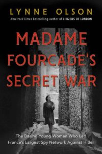 cover of the book Madame Fourcade’s Secret War - Daring Young Woman Who Led France’s Largest Spy Network Against Hitler