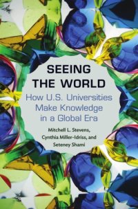 cover of the book Seeing The World: How US Universities Make Knowledge In A Global Era