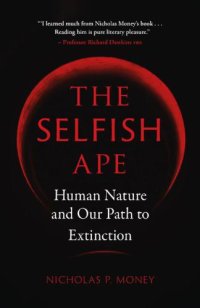 cover of the book The Selfish Ape: (Human Nature and Our Path to Extinction