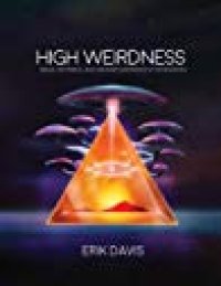 cover of the book High Weirdness: Drugs, Esoterica, and Visionary Experience in the Seventies