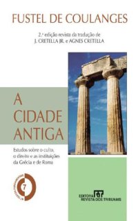 cover of the book A Cidade Antiga: estudo sobre o culto, o direito e as instituições da Grécia e de Roma