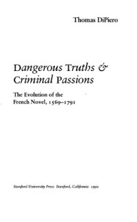 cover of the book Dangerous truths & criminal passions : the evolution of the French novel, 1569-1791