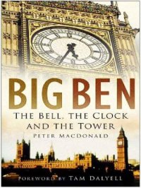 cover of the book Big Ben: The Bell, the Clock and the Tower