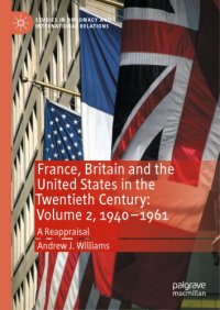 cover of the book France, Britain And The United States In The Twentieth Century: Volume 2, 1940–1961, A Reappraisal