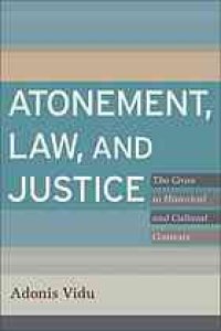 cover of the book Atonement, law, and justice : the cross in historical and cultural contexts