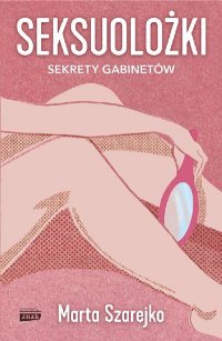 cover of the book Seksuolożki. Sekrety gabinetów