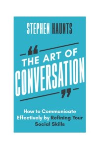 cover of the book The Art of Conversation. How to Communicate Effectively by Refining Your Social Skills