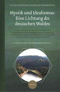 cover of the book Mystik und Idealismus: eine Lichtung des deutschen Waldes - Akten der vom 19. bis 21. Mai 2016 im Kapitelsaal des Predigerklosters in Erfurt stattgefundenen internationalen interdisziplinären Tagung (Meister-Eckhart-Forschungsstelle am Max-Weber-Kolleg d