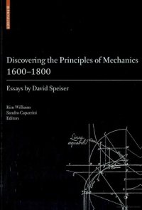 cover of the book Discovering the Principles of Mechanics 1600-1800: Essays by David Speiser