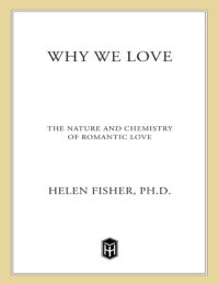 cover of the book Why We Love : The Nature and Chemistry of Romantic Love