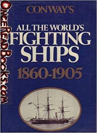 cover of the book Conway’s All the World’s Fighting Ships, 1860-1905