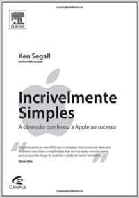 cover of the book Incrivelmente simples: a obsessão que levou a Apple ao sucesso