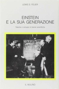 cover of the book Einstein e la sua generazione. Nascita e sviluppo di teorie scientifiche