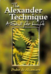 cover of the book The Alexander Technique: A Skill for Life