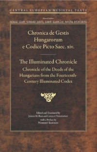 cover of the book Chronica de gestis Hungarorum e codice picto saec. XIV. / Chronicle of the Deeds of the Hungarians from the Fourteenth-Century Illuminated Codex