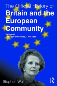 cover of the book The Official History of Britain and the European Community, Volume III: The Tiger Unleashed, 1975–1985