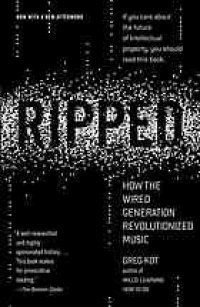 cover of the book Ripped : how the wired generation revolutionized music