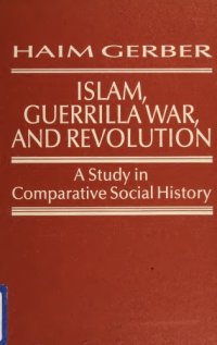 cover of the book Islam, Guerrilla War, and Revolution: A Study in Comparative Social History