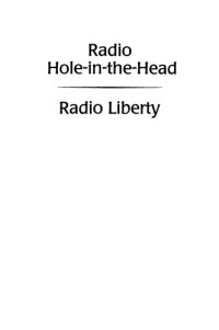 cover of the book Radio Hole In The Head/Radio Liberty: An Insider’s Story Of Cold War Broadcasting