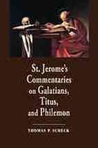 cover of the book St. Jerome’s commentaries on Galatians, Titus, and Philemon