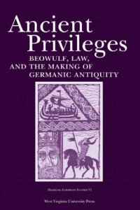 cover of the book Ancient Privileges: "Beowulf", Law, and the Making of Germanic Antiquity