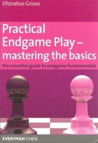 cover of the book Practical Endgame Play: Mastering the Basics: The Essential Guide to Endgame Fundamentals