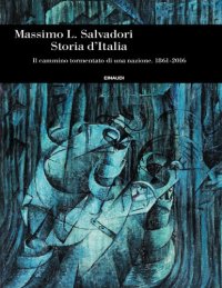 cover of the book Storia d’Italia. Il cammino tormentato di una nazione. 1861-2016