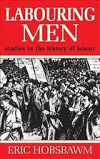 cover of the book Labouring men : studies in the history of labour