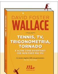 cover of the book Tennis, tv, trigonometria, tornado e altre cose divertenti che non farò mai più