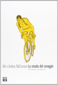 cover of the book La strada del coraggio. Gino Bartali, eroe silenzioso