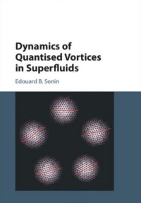 cover of the book Dynamics of Quantised Vortices in Superfluids