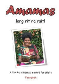 cover of the book Amamas long rit na rait! A Tok Pisin literacy method for adults. Textbook