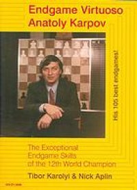 cover of the book Endgame virtuoso Anatoly Karpov : [the exceptional endgame skills of the 12th world champion]