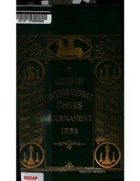 cover of the book Games played in the London International Chess Tournament, 1883. Edited by J.I. Minchin, with the assistance of the English Masters Zukertort, Steinitz, Mason and Bird.