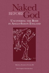 cover of the book Naked Before God: Uncovering the Body in Anglo-Saxon England