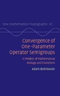 cover of the book Convergence of One-Parameter Operator Semigroups: In Models of Mathematical Biology and Elsewhere