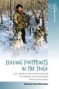 cover of the book Leaving Footprints in the Taiga: Luck, Spirits and Ambivalence Among the Siberian Orochen Reindeer Herders and Hunters