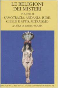 cover of the book Le religioni dei misteri. Samotracia, Andania, Iside, Cibele e Attis, mitraismo