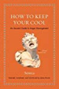 cover of the book How to Keep Your Cool: An Ancient Guide to Anger Management