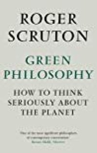 cover of the book Green Philosophy: How to Think Seriously about the Planet