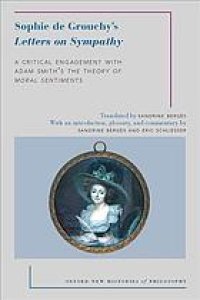 cover of the book Sophie de Grouchy’s Letters on sympathy : a critical engagement with Adam Smith’s The theory of moral sentiments